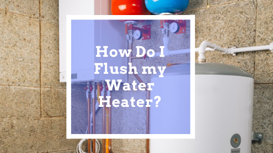 How Do I Flush my Water Heater