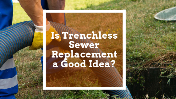 Is Trenchless Sewer Replacement a Good Idea